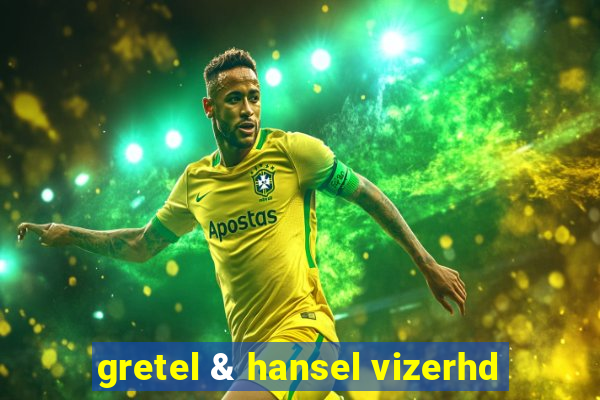 gretel & hansel vizerhd